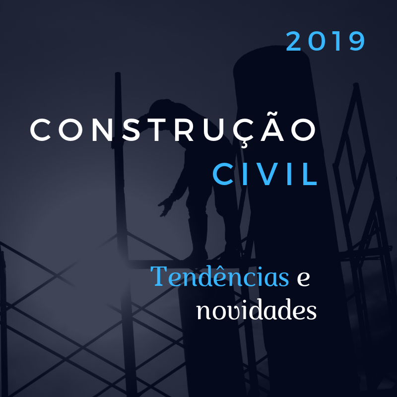 Tendências e novidades para construção civil em 2019